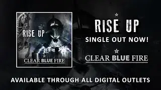 Clear Blue Fire - RISE UP (Official Audio)