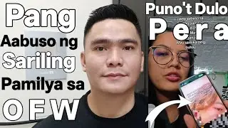 PANG AABUSO NG SARILING PAMILYA SA PILIPINAS SA OFW PUNO'T DULO AY PERA NAKAKALUNGKOT KAPAG GANITO