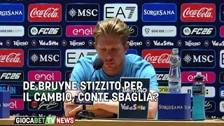 Napoli - De Bruyne stizzito per il cambio, Conte sbaglia?