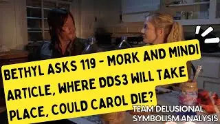 Bethyl Asks 119 - Mork and Mindi Article, Where DDS3 Will Take Place + Could Carol Die?