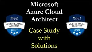 Learn to think like Azure Cloud Architect (with Case Studies) #Azure #Azure-Cloud-Architect