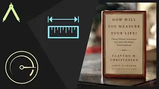 How Will You Measure Your Life - Clayton Christensen