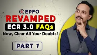 EPFO Revamped ECR 3.0 &ndash; All FAQs Explained | Part 1