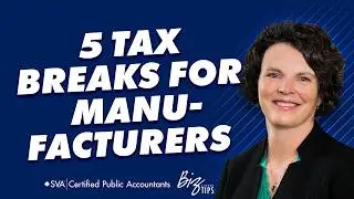 How Manufacturing Companies Can Lower Taxes Using These 5 Incentives