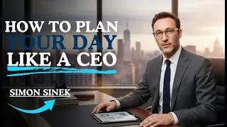HOW TO PLAN YOUR DAY LIKE A CEO ||  SIMON SINEK  Motivations |