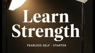 Learn strength: Fearless self‑starter. How I create sacred space for natural learning.