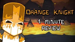 Orange Knight - 1 Minute Castle Crasher Reviews