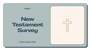 New Testament Survey - Week 1
