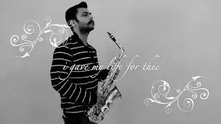 I GAVE MY LIFE FOR THEE | SAXOPHONE COVER BY ALEX NAZARETH | FRANCES RIDLEY HAVERGAL