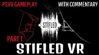 STIFLED - PSVR GAMEPLAY (PART 1) - ECHO LOCATION - WITH COMMENTARY