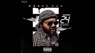 MONEY MAN - ANOTHER 24 HOURS [FULL MIXTAPE][NEW 2017]