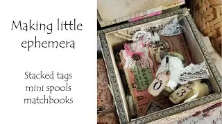 **Making Little Ephemera** Stacked Tags**Mini Spools** Matchbooks** Tim Holtz Ideaology 2023**