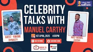 A Conversation with Kwame Dynasty - Celebrity Talks With Manuel Carthy