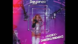 Beyonce - Cozy (MikeQ Vogue Remix)