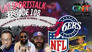 GNT Sportstalk - Episode 108 - NFL Week 8 recap, Rumor Mill, and Sixers talk