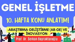 Genel İşletme 10. Hafta Konu Anlatımı & Prof. Dr. Serkan Bayraktaroğlu #youtubeüniversitesi #işletme