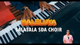 HALELUYA - Salasala SDA Choir (Official Video)