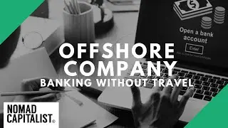 Offshore Company Bank Accounts to Open without Travel