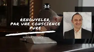 RENOUVELER, PAR UNE CONSCIENCE PURE - Maxime La Falce - 02.03.2025 - EMEGE