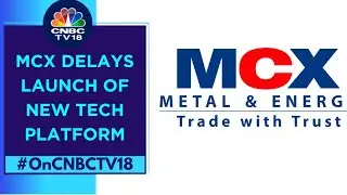 MCX New Platform Delayed After SEBI Asks To Keep Rollout In Abeyance | CNBC TV18