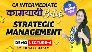Lecture 04 | Strategic Management CA Inter Sep 24 and Jan 25 | Kaamyabi Batch | Sonali Jain Ma'am