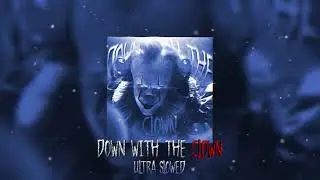 𝐏Ξ𝐑𝐃Ω𝐋Ⅰ𝐊  ➪ DOWN WITH THE CLOWN【Ultra Slowed】