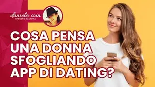 Cosa Pensa una Donna Sfogliando le App di Dating? 3/3