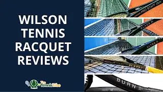 Wilson Tennis Racquet Reviews: Compare All 5 Models