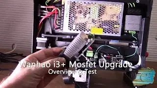 Wanhao i3 Plus Mosfet Upgrade - Overview & Test