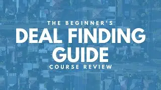 The Beginner's Deal Finding Guide (Course Review)