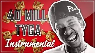 Tyga - 40 Mill (Instrumental)