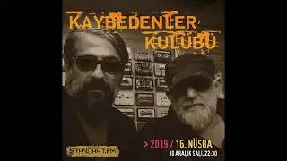 Kaybedenler Kulübü 2019 - 16. Nüsha