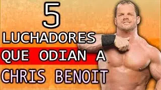 5 LUCHADORES QUE ODIAN A CHRIS BENOIT *El Lobo Feroz de WWE