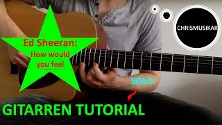 How would you feel - Ed Sheeran - SOLO Guitar Tutorial GERMAN Guitar lesson