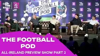 The Football Pod LIVE: All Ireland Final predictions, Joyce v McGeeney, Cluxton, Stevie and McAteer!