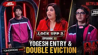 Lock Upp season 2 EPISODE 22 | DOUBLE EVICTION and YOGESH RAWAT WILD CARD Entry | LOCK UPP 2