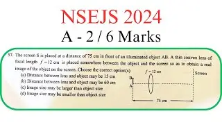 NSEJS 2024 | Part A-2 | 6 Marks | Convex Lens Problem: Real Image Formation & Magnification
