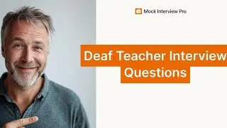 Most Common Deaf Teacher Interview Questions