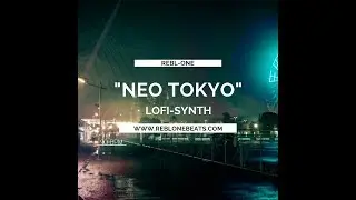 Lofi Synth Instrumental (NEO TOKYO) Prod by Rebl-One