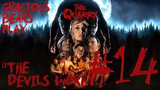 Gracious Bears Play The Quarry #14: 