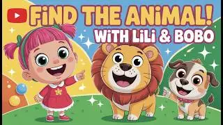 Find the Animal! 🐶 Fun Kids Song with Lili & Bobo | Learn Animals & Sounds