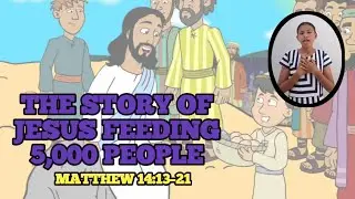 MATTHEW 14:13&ndash;21 | THE STORY OF JESUS FEEDING 5,000 PEOPLE