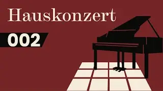 Hauskonzert 002 - Leonhard Baumert | LIVE am Klavier