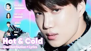 KAI, SEULGI, JENO, KARINA - Hot & Cold (Line Distribution + Lyrics Karaoke) PATREON REQUESTED