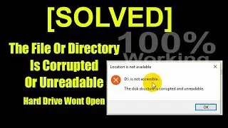Location is not available | SOLVED | The file or Directory is corrupted or unreadable