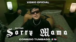 Shyno - SORRY MAMA (Corrido Tumbado 🇲🇽🇵🇦) [Official Video] | by Montero Beatz