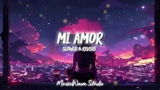 Mi Amor (Slowed + Reverb] - ThePophec | Lofi Songs | [MusicWave Studio].