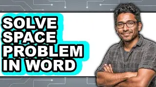 How to Solve Space Problem in Word - Full Guide