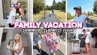 Family Vacation Vlog - SUMMER IS ALMOST OVER!