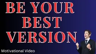 Be the best Version of yourself  - Motivational video by Absolute Freedom